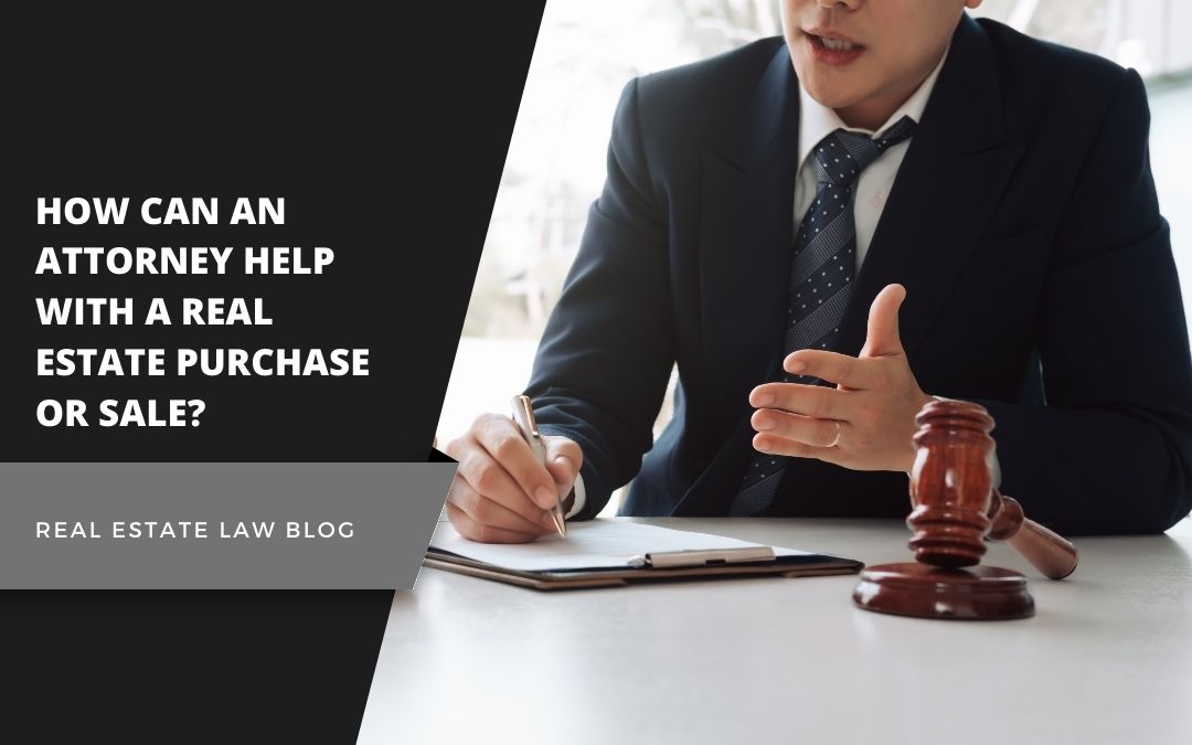 How Can An Attorney Help With A Real Estate Purchase Or Sale? West