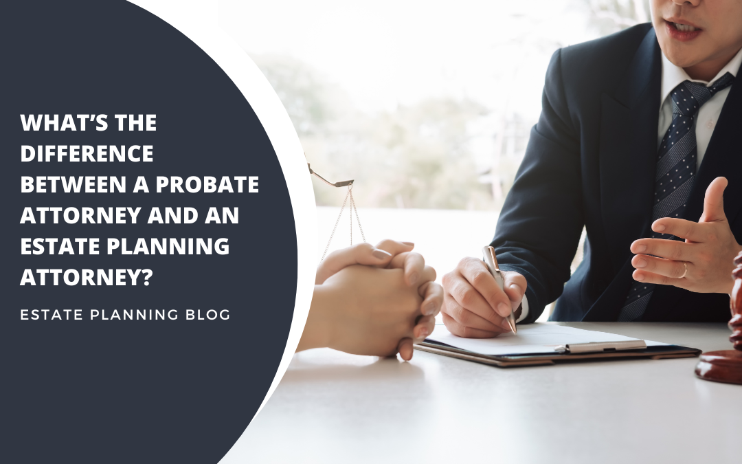 Whats-the-Difference-Between-Probate-Attorney-and-an-Estate-Planning-Attorney