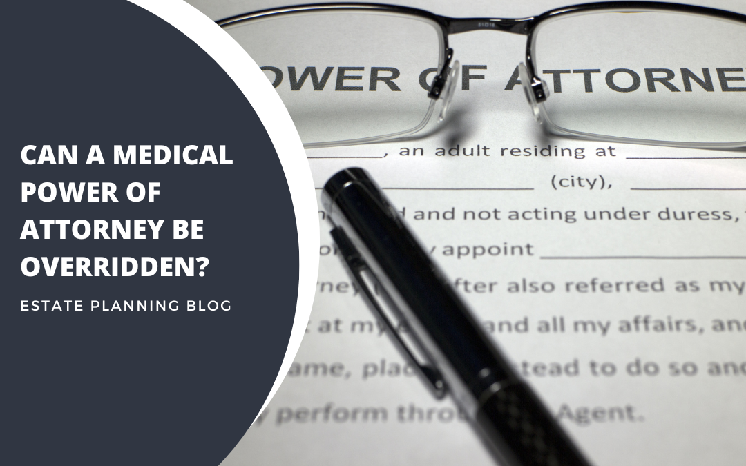 Medical-Power-of-Attorney-be-overridden