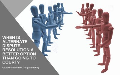 When is alternate dispute resolution a better option than going to court?