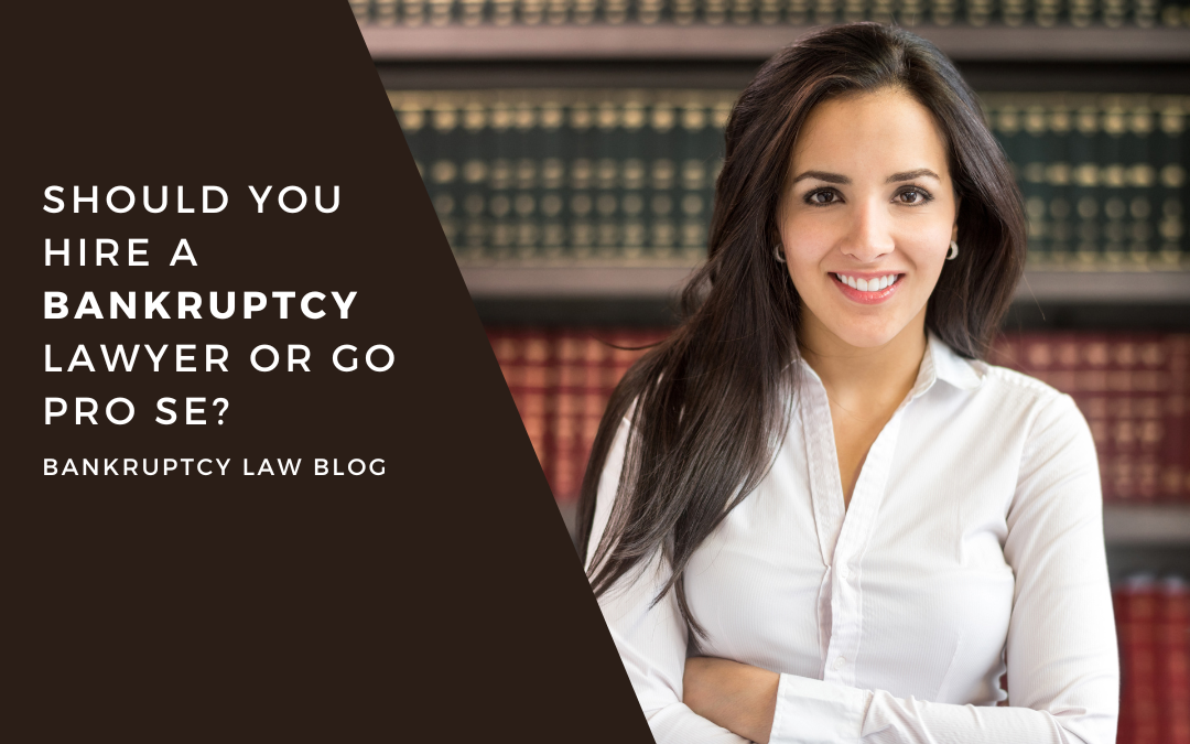 Should you hire a bankruptcy lawyer or go pro se?