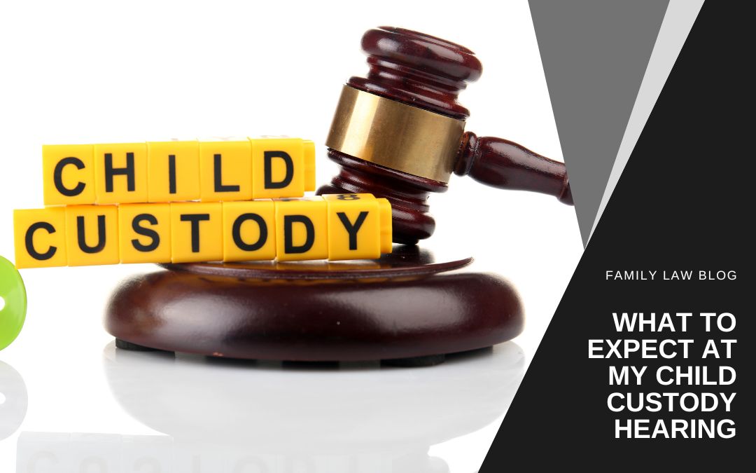What to expect at my child custody hearing