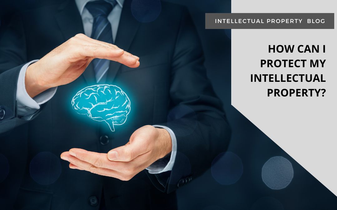 How Can I Protect My Intellectual Property?