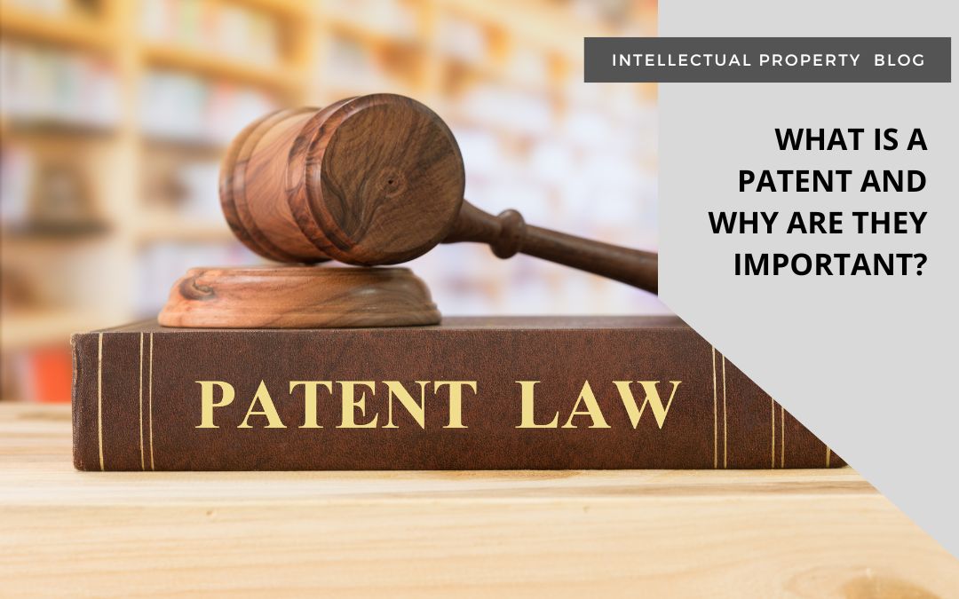 What Is A Patent And Why Are They Important?