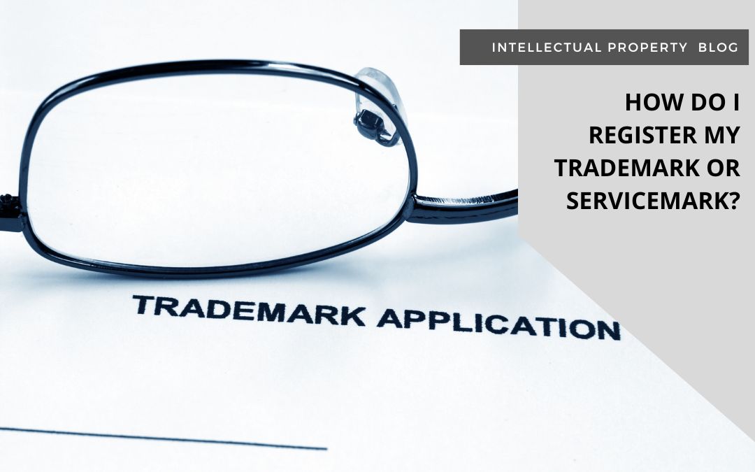 How Do I Register My Trademark or Servicemark?