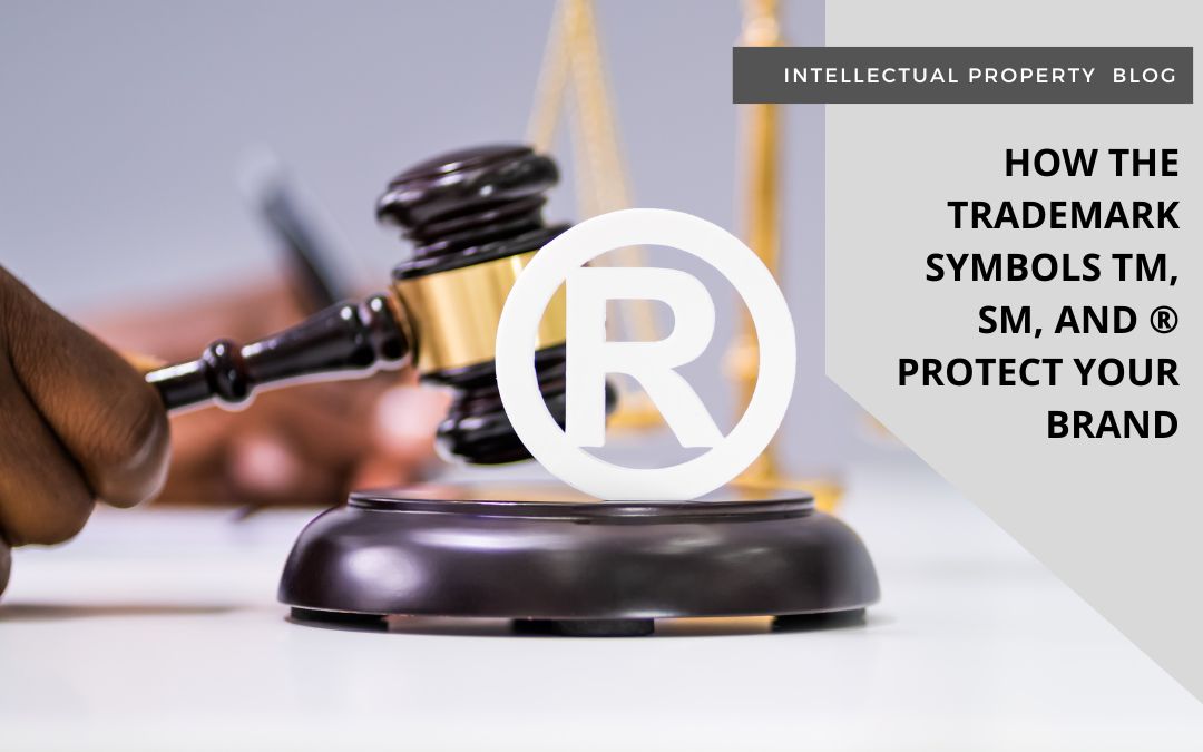 How The Trademark Symbols TM, SM, And ® Protect Your Brand