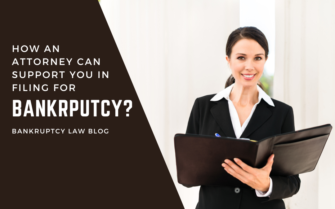 How An Attorney Can Support You in Filing for Bankruptcy