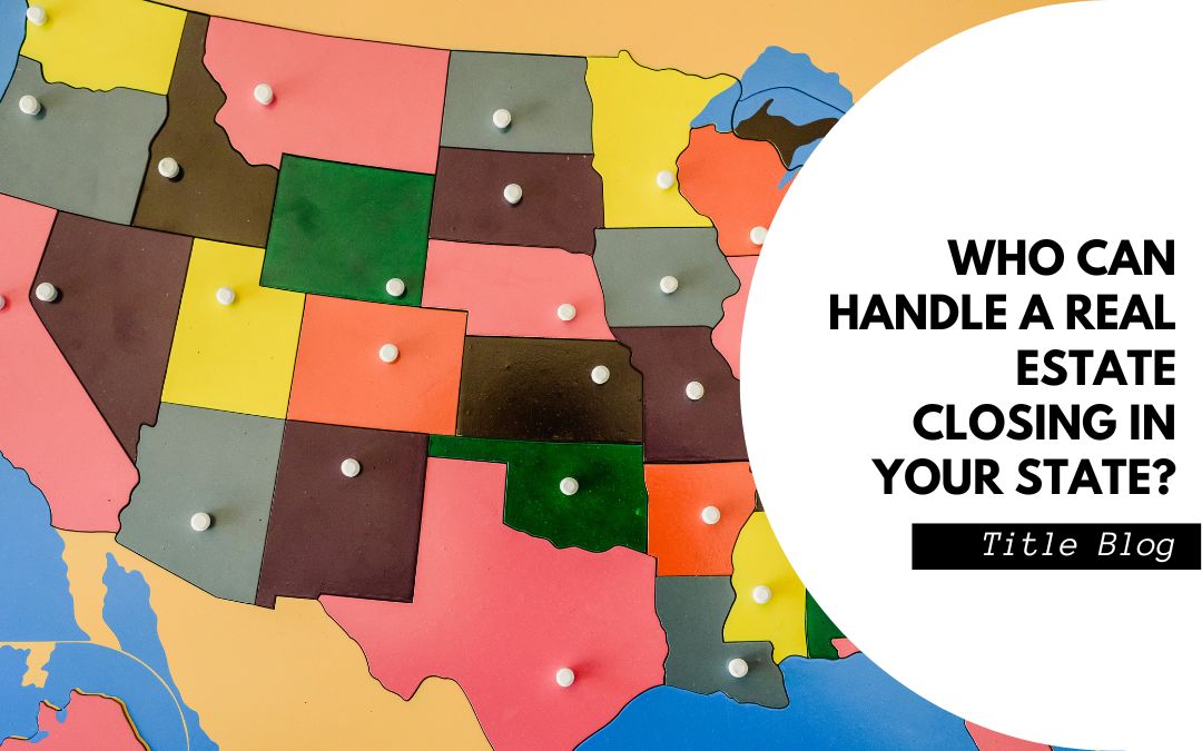 Who can handle a real estate closing in your state?