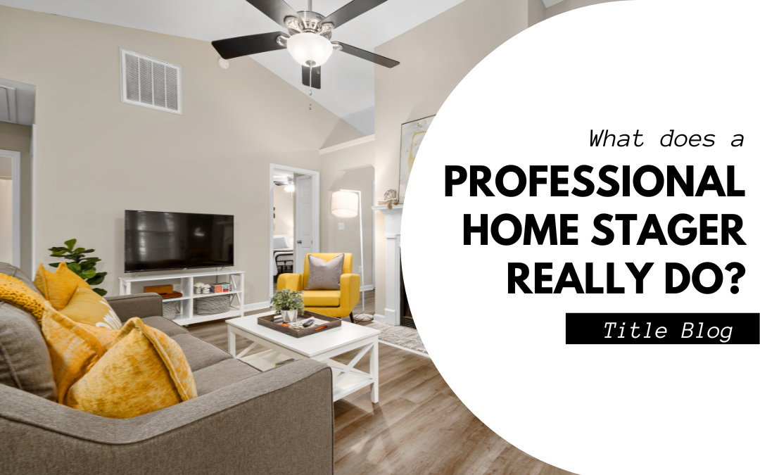 What Does a Professional Home Stager Really Do?