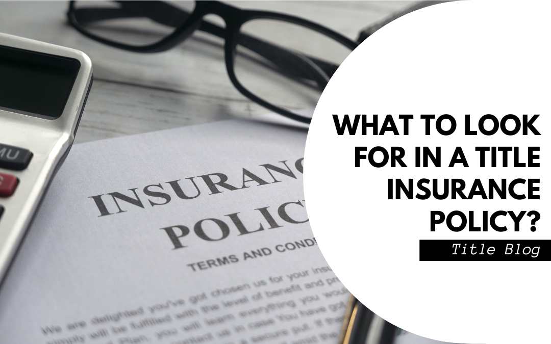 What to look for in a title insurance policy?