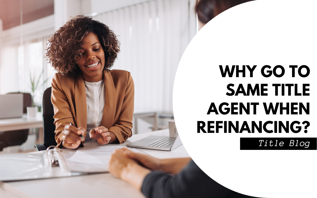 Why go to same title agent when refinancing?