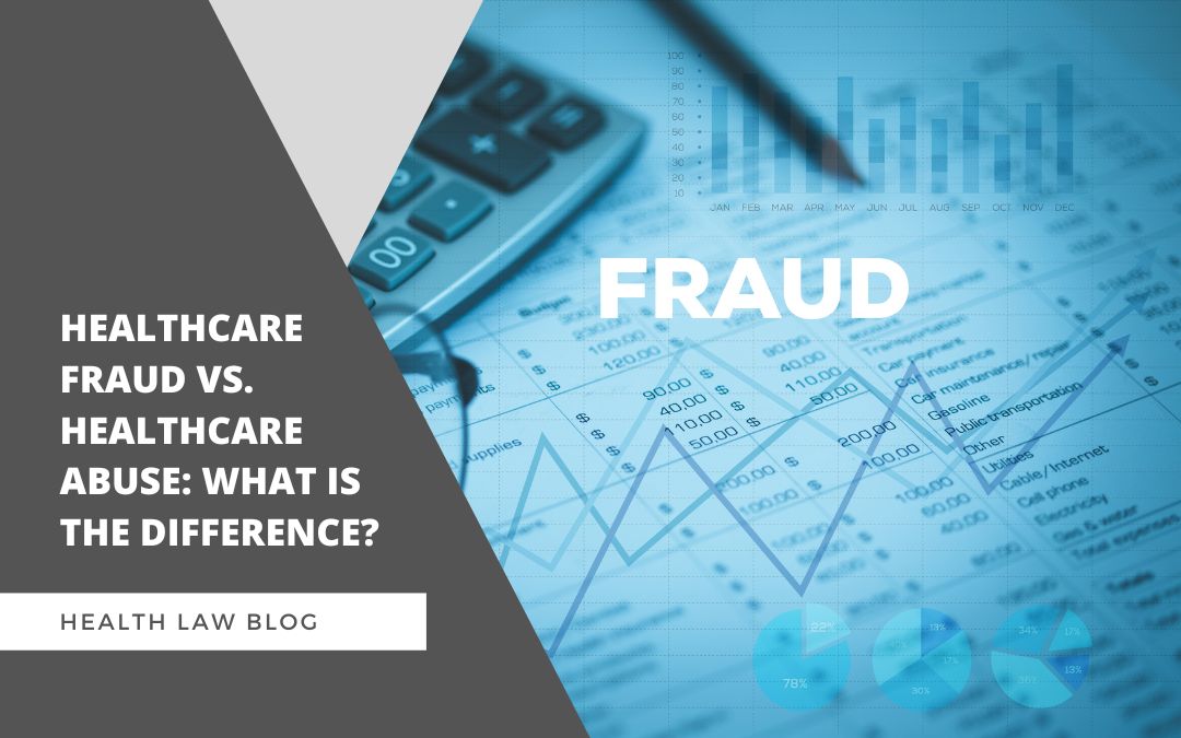 Healthcare Fraud vs. Healthcare Abuse: What is the difference?