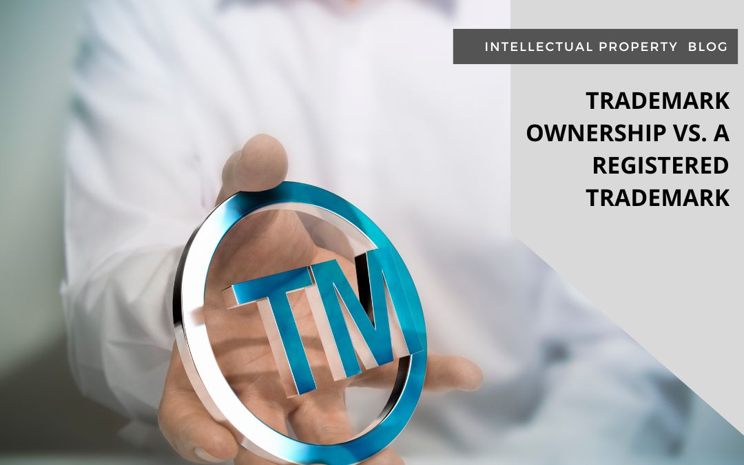 Trademark Ownership Vs. A Registered Trademark