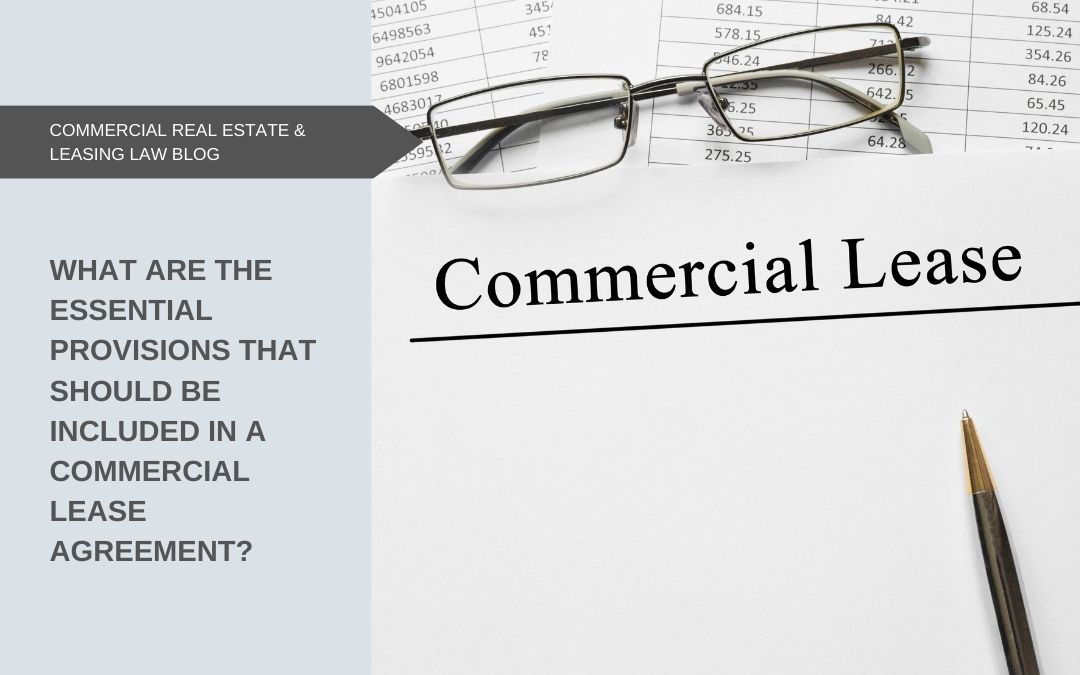 What are the essential provisions that should be included in a commercial lease agreement?