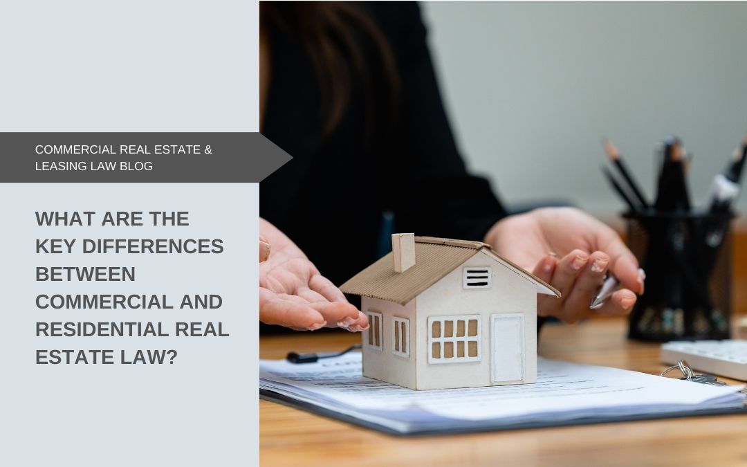 What are the key differences between commercial and residential real estate law?