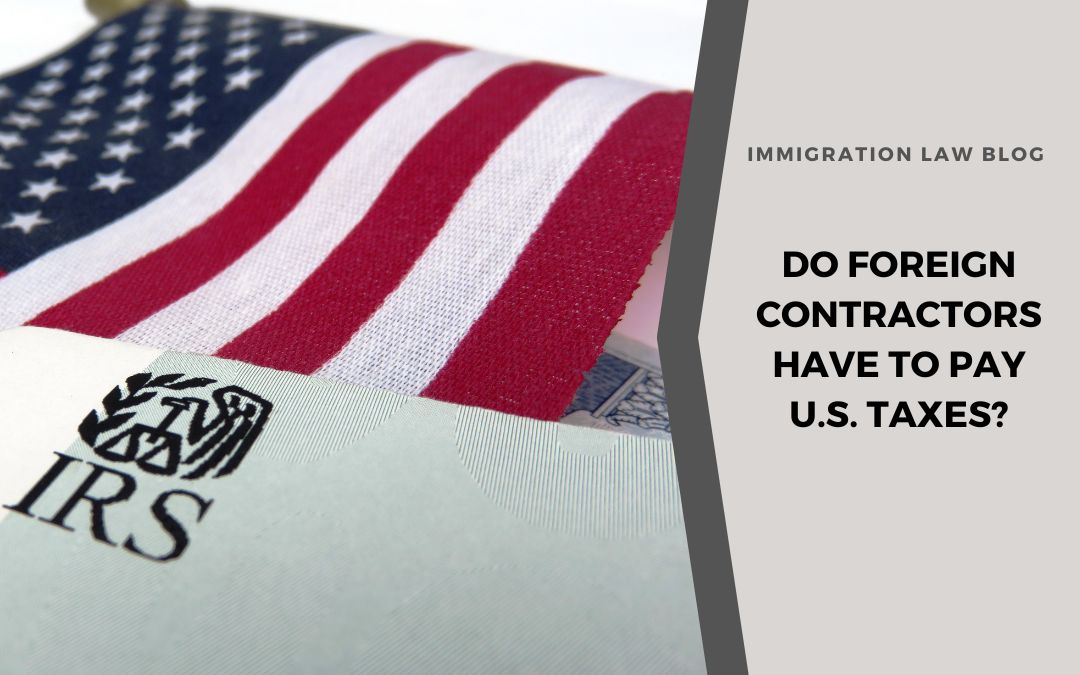 Do Foreign Contractors Have to Pay U.S. Taxes?