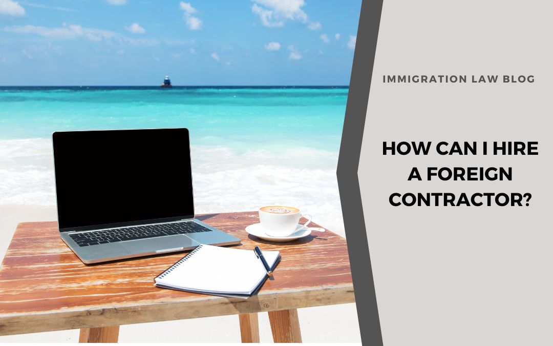 How Can I Hire a Foreign Contractor?