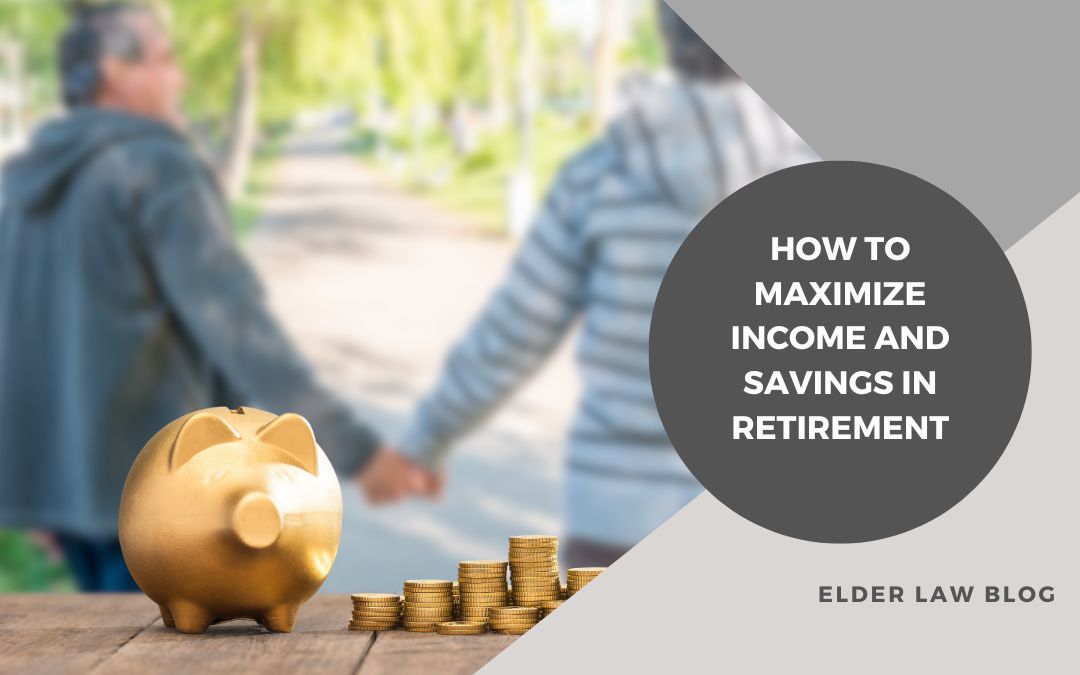How to maximize income and savings in retirement
