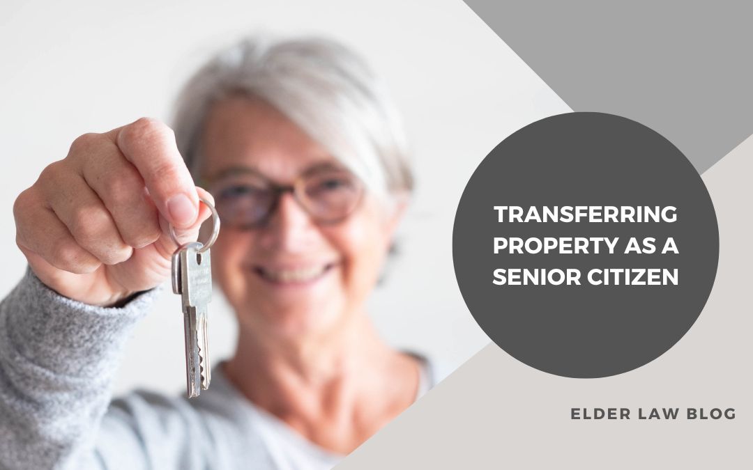Transferring property as a senior citizen