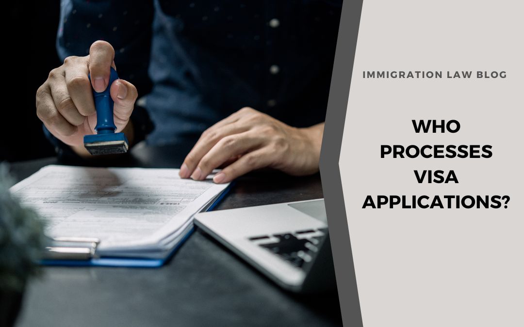 Who Processes Visa Applications?